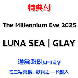 【特典付】 The Millennium Eve 2025 LUNA SEA｜GLAY 【通常盤Blu-ray】【特典:オリジナル缶マグネット】【ミニ写真集+歌詞カード封入】