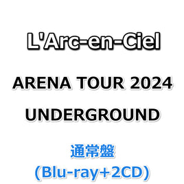 L'Arc-en-Ciel ARENA TOUR 2024 UNDERGROUND 【 通常盤 】(Blu-ray+2CD)