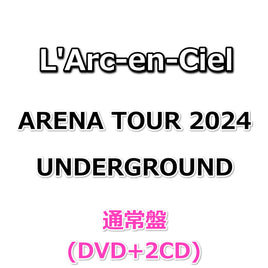 L'Arc-en-Ciel ARENA TOUR 2024 UNDERGROUND 【 通常盤 】(DVD+2CD)
