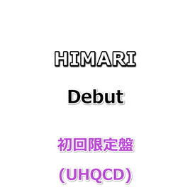 HIMARI Debut 【 初回限定盤 】(UHQCD)