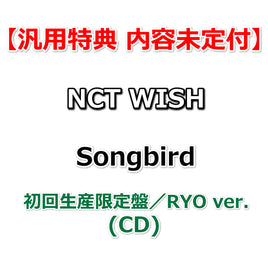 【汎用特典 内容未定付】 NCT WISH Songbird 【 初回生産限定盤／RYO ver. 】(CD)
