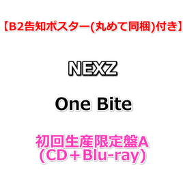 送料無料【特典付】 NEXZ One Bite 【 初回生産限定盤 A 】(CD＋Blu-ray)【応援店特典:B2告知ポスター(丸めて同梱)】