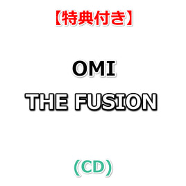 【特典付】 OMI THE FUSION (CD)【特典:オリジナルA3ポスター(丸めて同梱)】