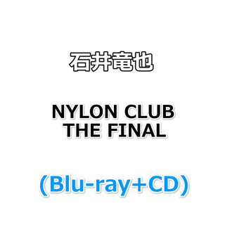 石井竜也 NYLON CLUB THE FINAL (Blu-ray+CD)