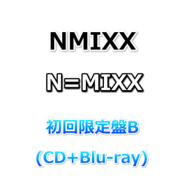 NMIXX N=MIXX 【 初回限定盤B 】(CD+Blu-ray)