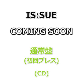 IS:SUE COMING SOON 【 通常盤 】(初回プレス)(CD)
