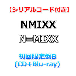 【特典付】 NMIXX N=MIXX 【 初回限定盤B 】(CD+Blu-ray)【早期特典:シリアルナンバー】
