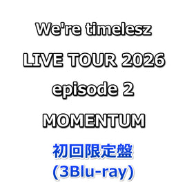 We're timelesz LIVE TOUR 2026 episode 2 MOMENTUM 【 初回限定盤 】(3Blu-ray)